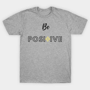 Be Positive T-Shirt